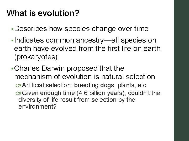 What is evolution? • Describes how species change over time • Indicates common ancestry—all