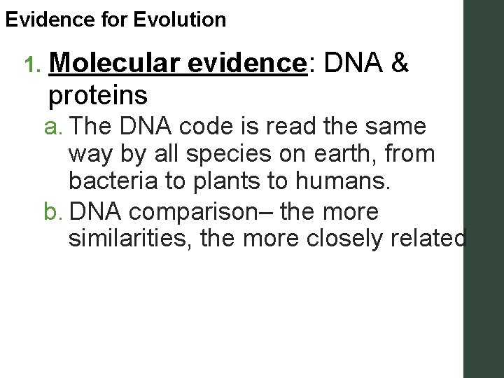 Evidence for Evolution 1. Molecular evidence: DNA & proteins a. The DNA code is