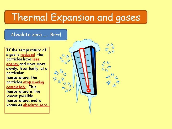 Thermal Expansion and gases Absolute zero …. . Brrr! If the temperature of a