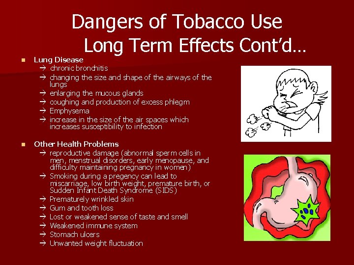 Dangers of Tobacco Use Long Term Effects Cont’d… n Lung Disease chronic bronchitis changing