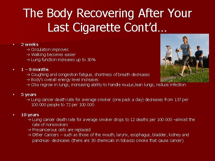 The Body Recovering After Your Last Cigarette Cont’d… § 2 weeks Circulation improves Walking