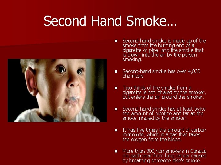 Second Hand Smoke… n Second-hand smoke is made up of the smoke from the