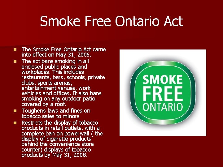 Smoke Free Ontario Act The Smoke Free Ontario Act came into effect on May