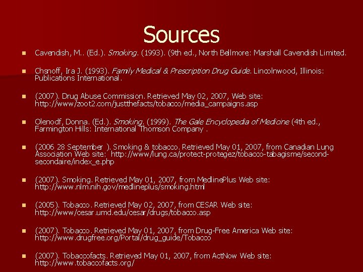 Sources n Cavendish, M. . (Ed. ). Smoking. (1993). (9 th ed. , North