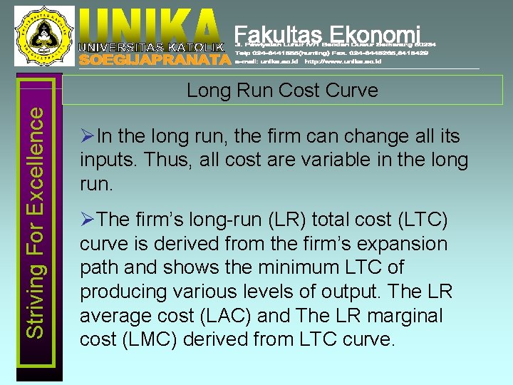 Striving For Excellence Long Run Cost Curve ØIn the long run, the firm can