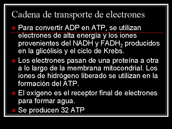 Cadena de transporte de electrones n n Para convertir ADP en ATP, se utilizan