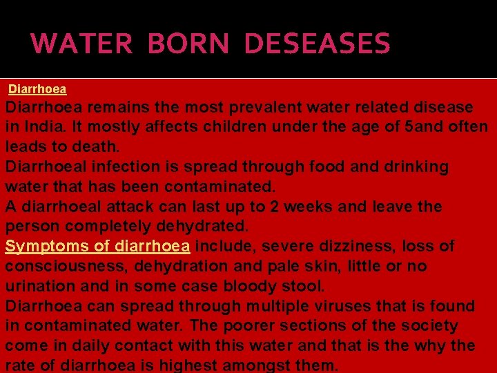 WATER BORN DESEASES Diarrhoea remains the most prevalent water related disease in India. It