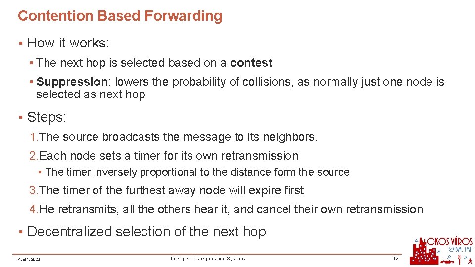 Contention Based Forwarding ▪ How it works: ▪ The next hop is selected based Contention Based Forwarding ▪ How it works: ▪ The next hop is selected based