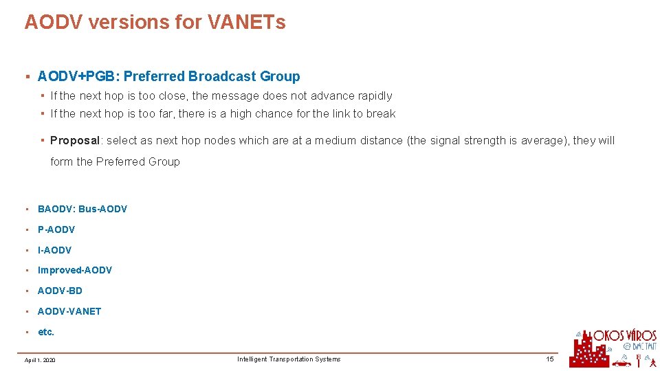 AODV versions for VANETs ▪ AODV+PGB: Preferred Broadcast Group ▪ If the next hop AODV versions for VANETs ▪ AODV+PGB: Preferred Broadcast Group ▪ If the next hop