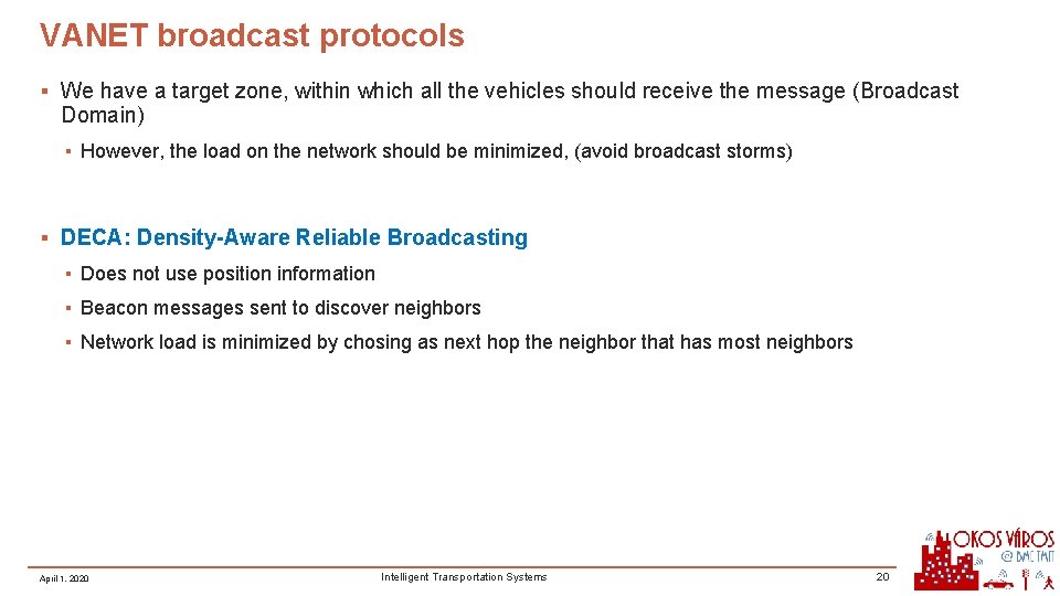 VANET broadcast protocols ▪ We have a target zone, within which all the vehicles VANET broadcast protocols ▪ We have a target zone, within which all the vehicles