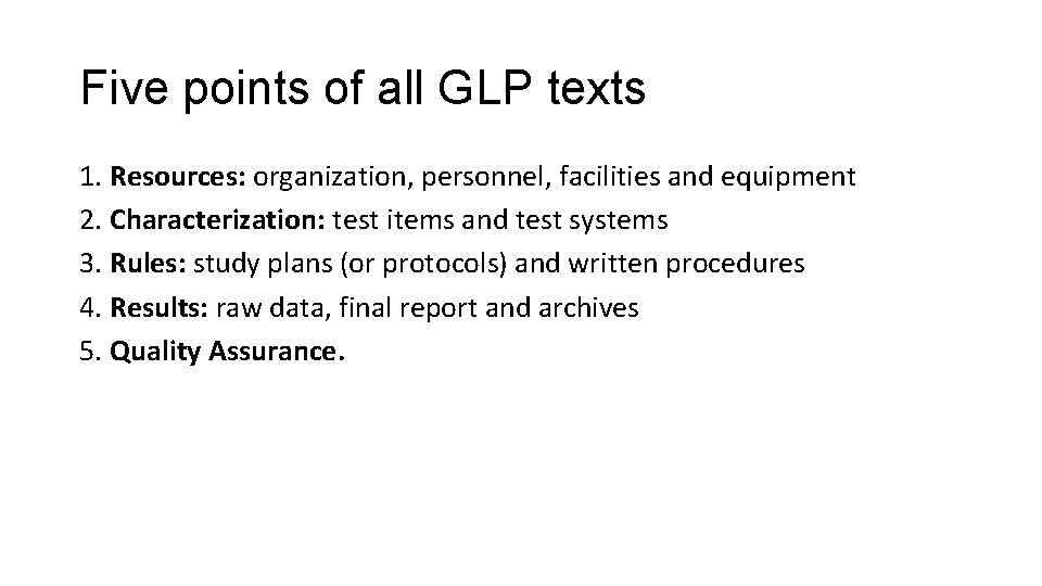 Five points of all GLP texts 1. Resources: organization, personnel, facilities and equipment 2.