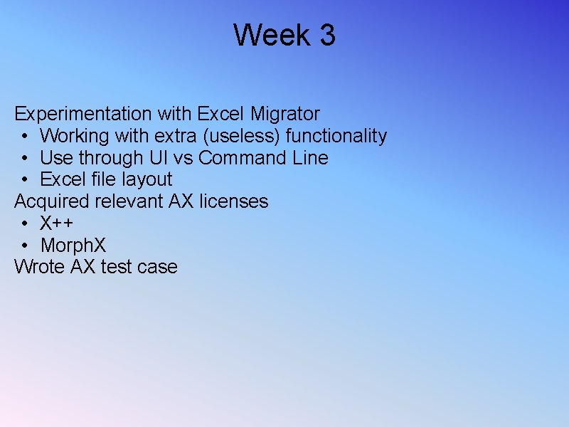 Week 3 Experimentation with Excel Migrator • Working with extra (useless) functionality • Use Week 3 Experimentation with Excel Migrator • Working with extra (useless) functionality • Use