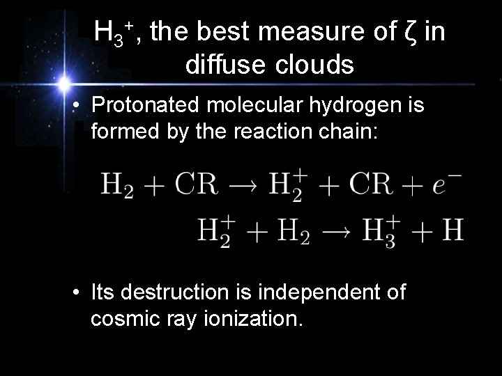 H 3+, the best measure of ζ in diffuse clouds • Protonated molecular hydrogen