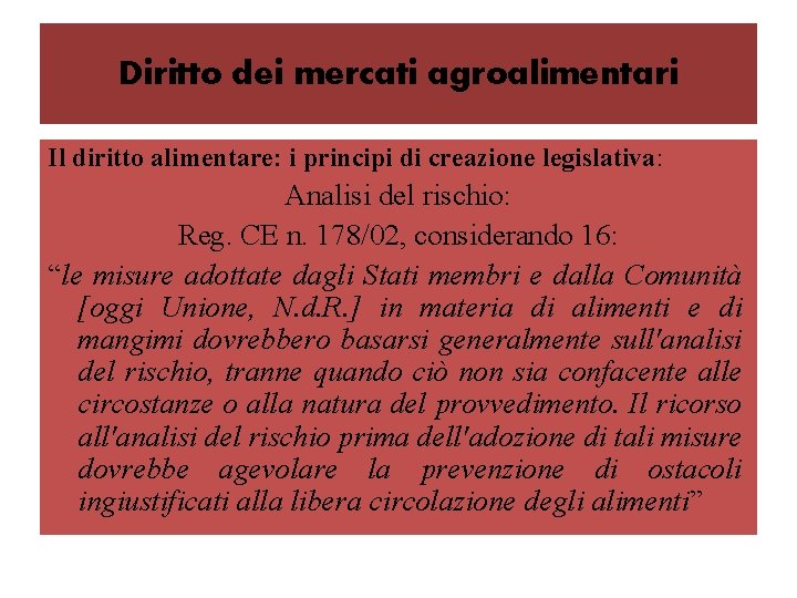 Diritto dei mercati agroalimentari Il diritto alimentare: i principi di creazione legislativa: Analisi del