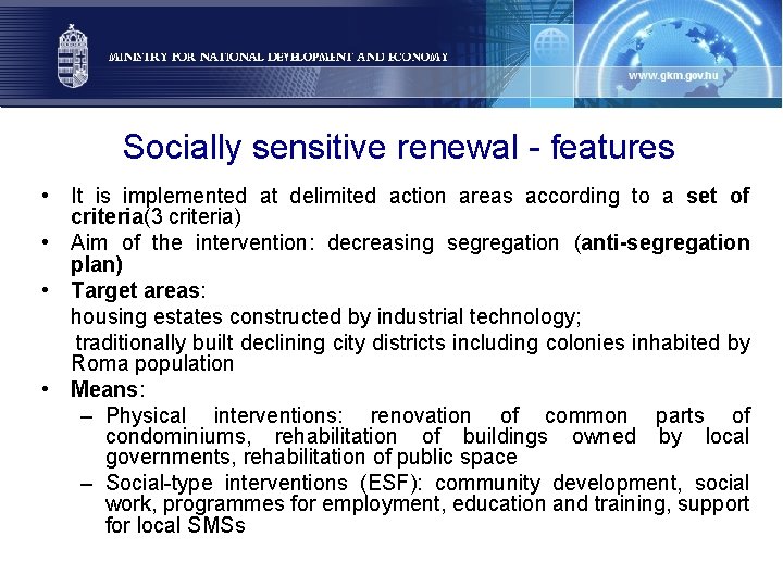Socially sensitive renewal - features • It is implemented at delimited action areas according