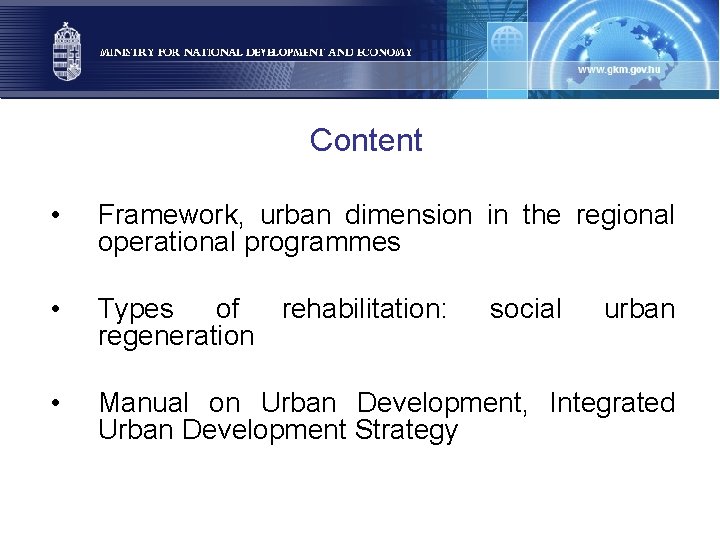 Content • Framework, urban dimension in the regional operational programmes • Types of rehabilitation: