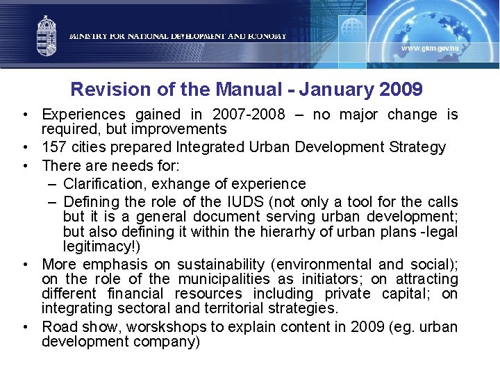 Revision of the Manual - January 2009 • Experiences gained in 2007 -2008 –