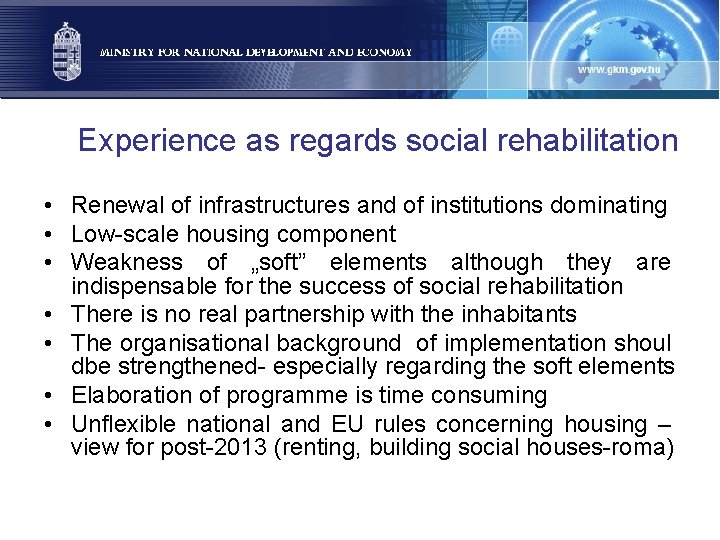 Experience as regards social rehabilitation • Renewal of infrastructures and of institutions dominating •