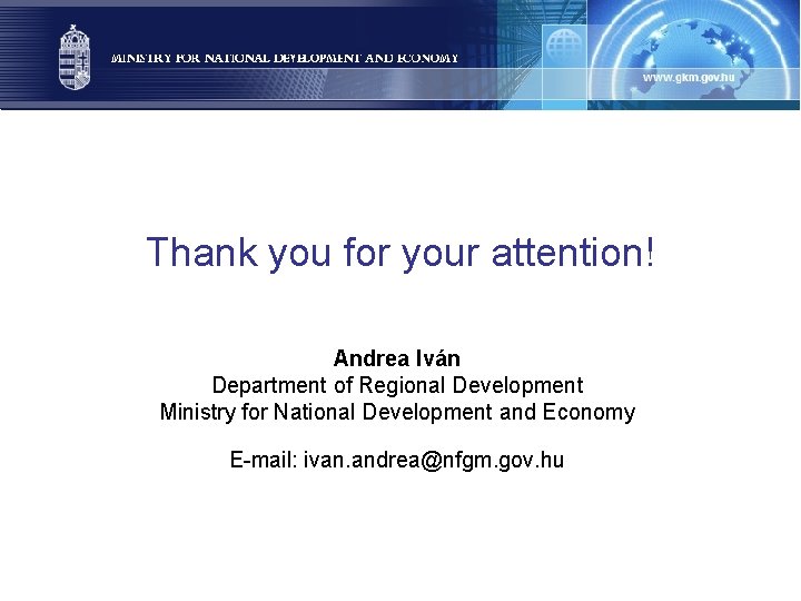 Thank you for your attention! Andrea Iván Department of Regional Development Ministry for National