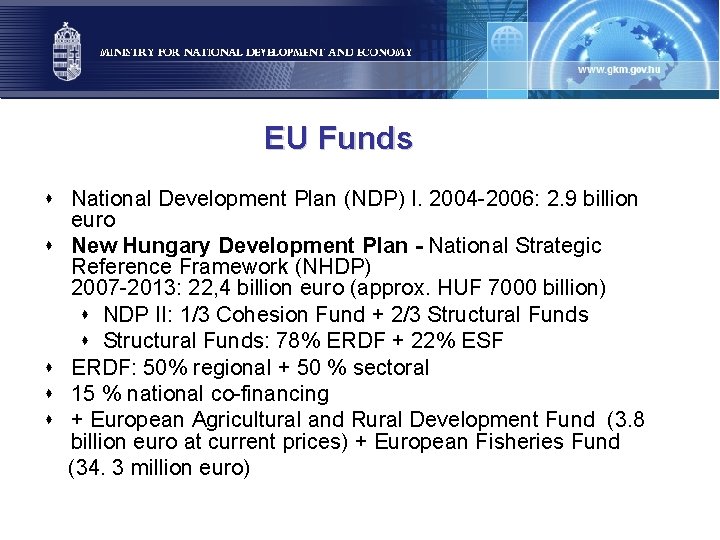 EU Funds s National Development Plan (NDP) I. 2004 -2006: 2. 9 billion euro