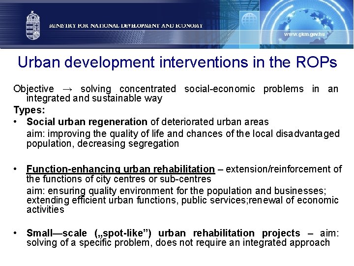 Urban development interventions in the ROPs Objective → solving concentrated social-economic problems in an