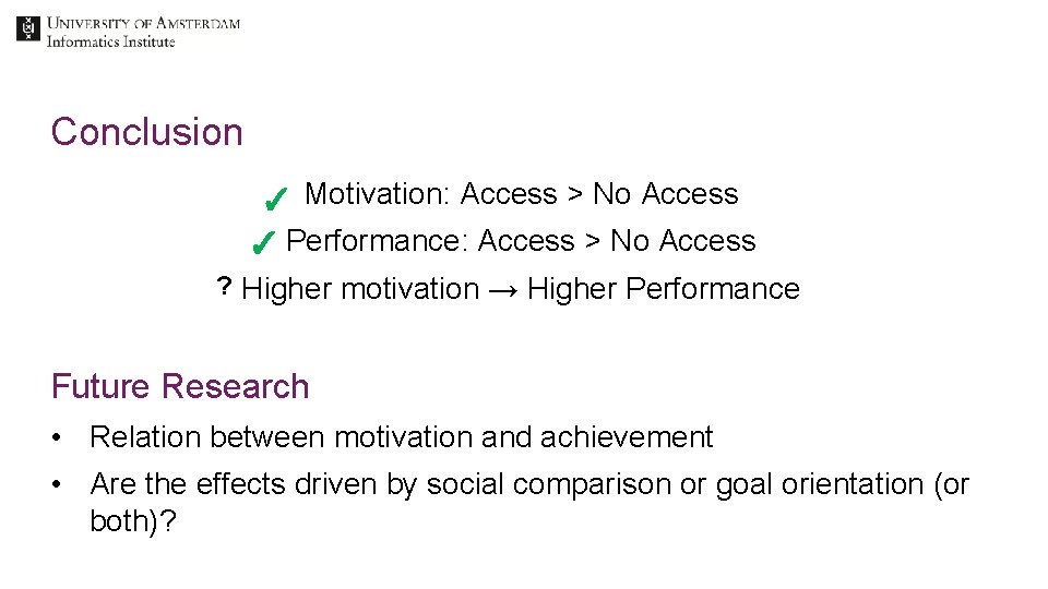 Conclusion ✓ Motivation: Access > No Access ✓ Performance: Access > No Access ?