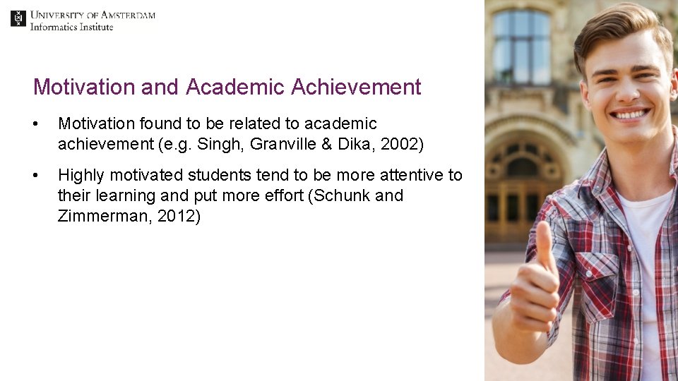 Motivation and Academic Achievement • Motivation found to be related to academic achievement (e.