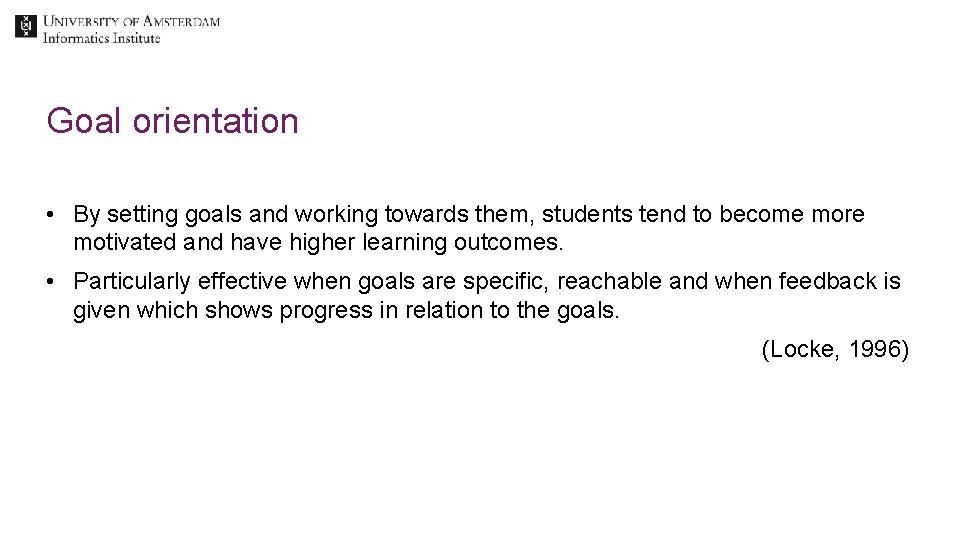 Goal orientation • By setting goals and working towards them, students tend to become