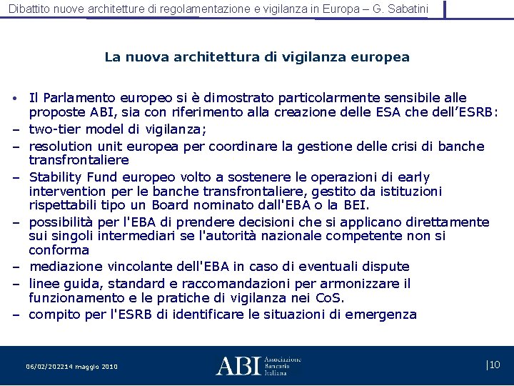 Dibattito nuove architetture di regolamentazione e vigilanza in Europa – G. Sabatini La nuova