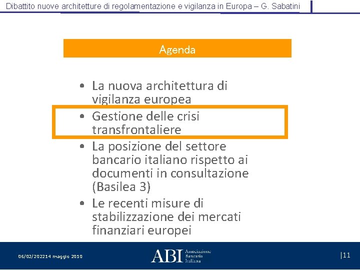 Dibattito nuove architetture di regolamentazione e vigilanza in Europa – G. Sabatini Agenda •