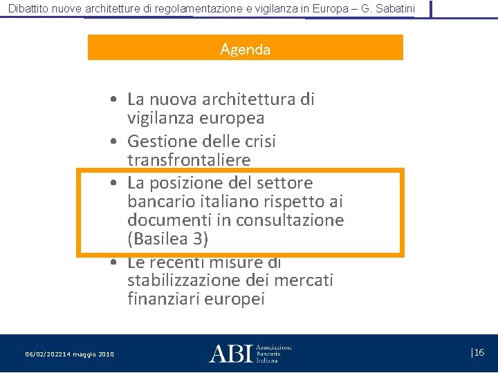 Dibattito nuove architetture di regolamentazione e vigilanza in Europa – G. Sabatini Agenda •