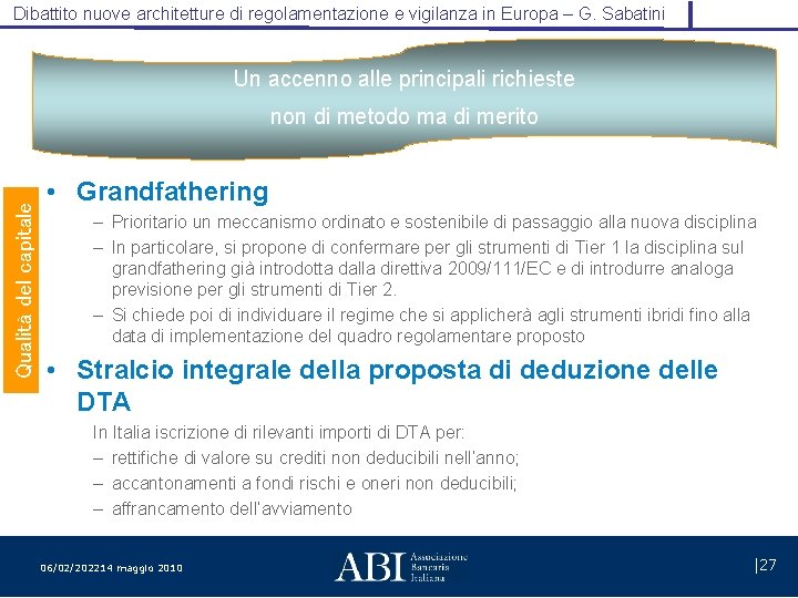 Dibattito nuove architetture di regolamentazione e vigilanza in Europa – G. Sabatini Un accenno