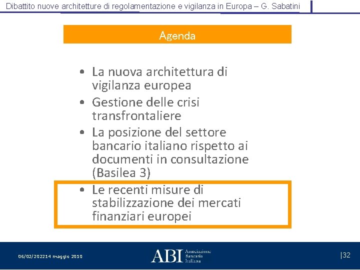 Dibattito nuove architetture di regolamentazione e vigilanza in Europa – G. Sabatini Agenda •