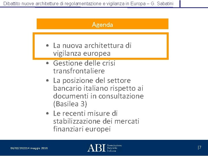 Dibattito nuove architetture di regolamentazione e vigilanza in Europa – G. Sabatini Agenda •