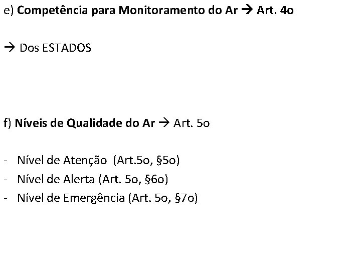 e) Competência para Monitoramento do Ar Art. 4 o Dos ESTADOS f) Níveis de