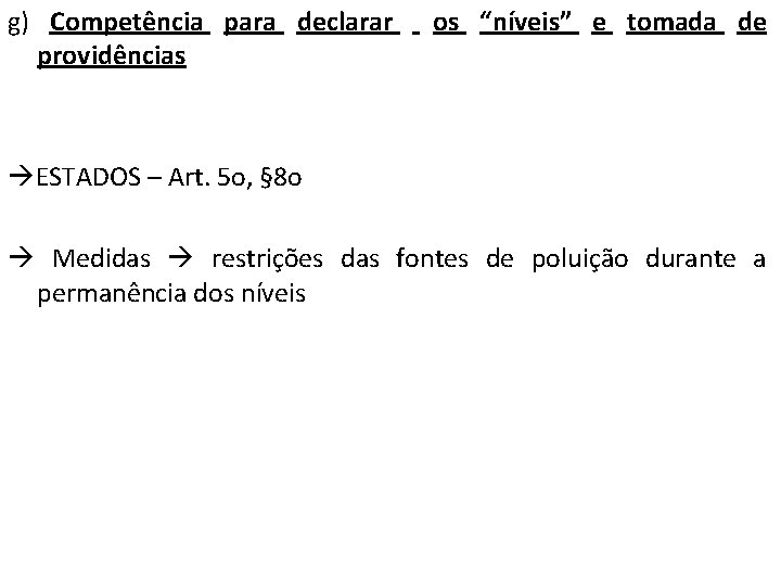 g) Competência para declarar providências os “níveis” e tomada de ESTADOS – Art. 5