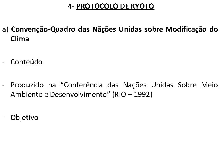 4 - PROTOCOLO DE KYOTO a) Convenção-Quadro das Nãções Unidas sobre Modificação do Clima