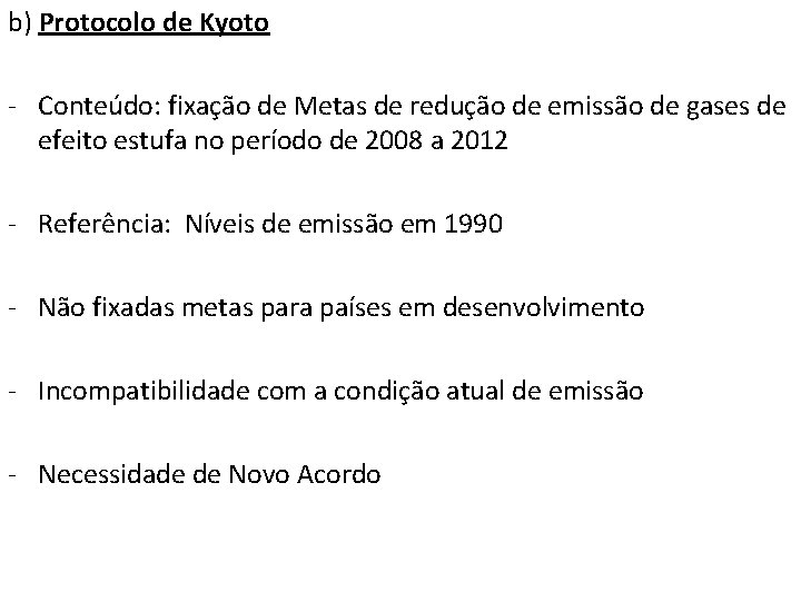 b) Protocolo de Kyoto - Conteúdo: fixação de Metas de redução de emissão de