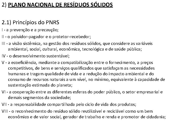 2) PLANO NACIONAL DE RESÍDUOS SÓLIDOS 2. 1) Princípios do PNRS I - a