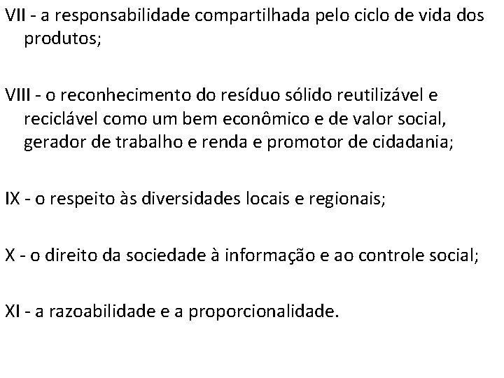 VII - a responsabilidade compartilhada pelo ciclo de vida dos produtos; VIII - o