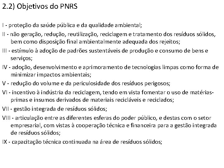 2. 2) Objetivos do PNRS I - proteção da saúde pública e da qualidade