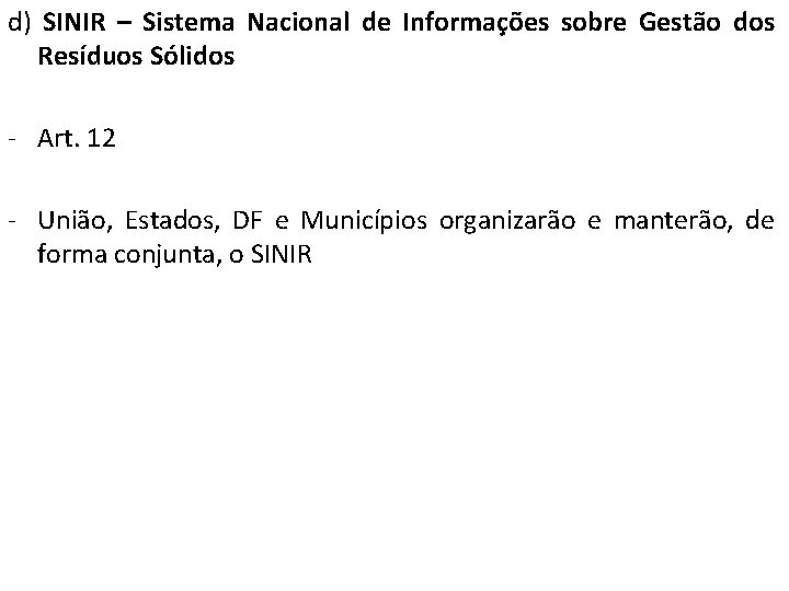 d) SINIR – Sistema Nacional de Informações sobre Gestão dos Resíduos Sólidos - Art.