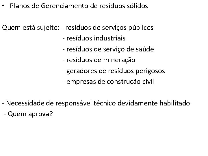  • Planos de Gerenciamento de resíduos sólidos Quem está sujeito: - resíduos de