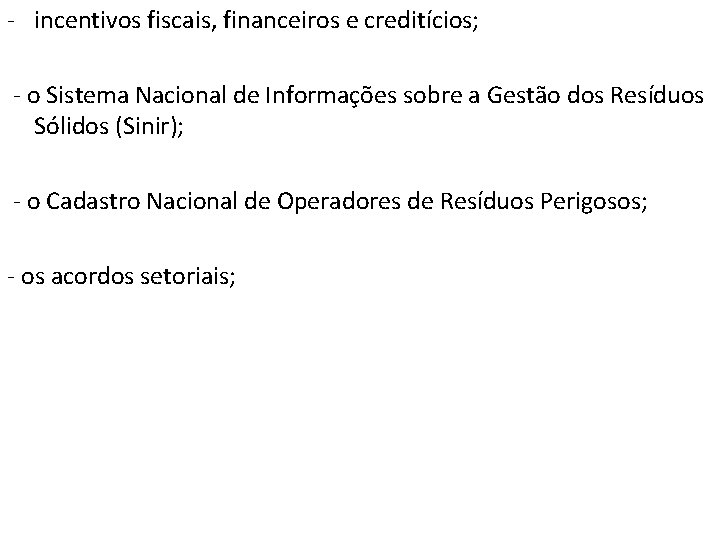 - incentivos fiscais, financeiros e creditícios; - o Sistema Nacional de Informações sobre a