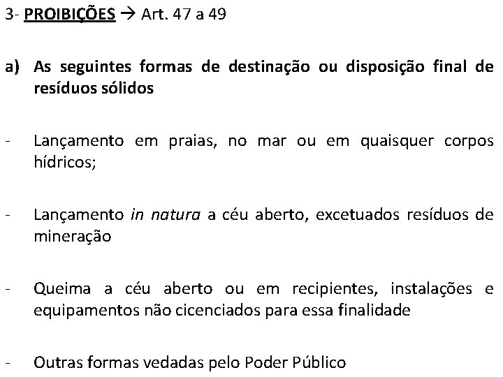 3 - PROIBIÇÕES Art. 47 a 49 a) As seguintes formas de destinação ou