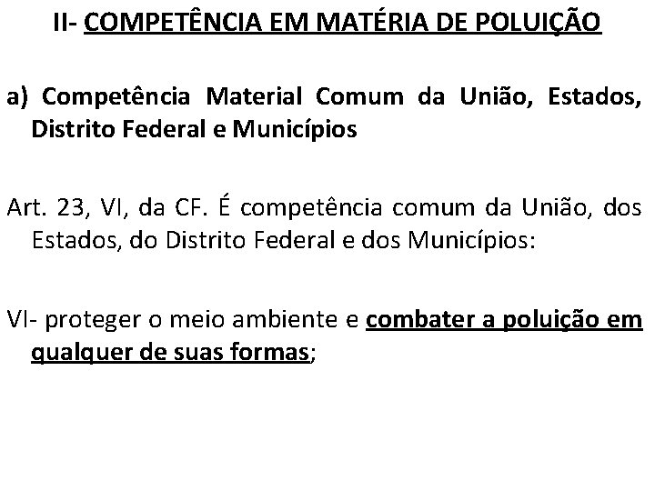 II- COMPETÊNCIA EM MATÉRIA DE POLUIÇÃO a) Competência Material Comum da União, Estados, Distrito