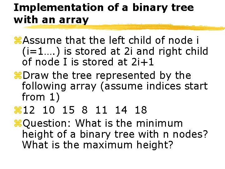Implementation of a binary tree with an array z. Assume that the left child