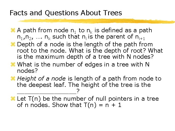 Facts and Questions About Trees z A path from node n 1 to nk