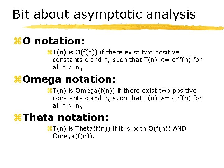 Bit about asymptotic analysis z. O notation: z. T(n) is O(f(n)) if there exist