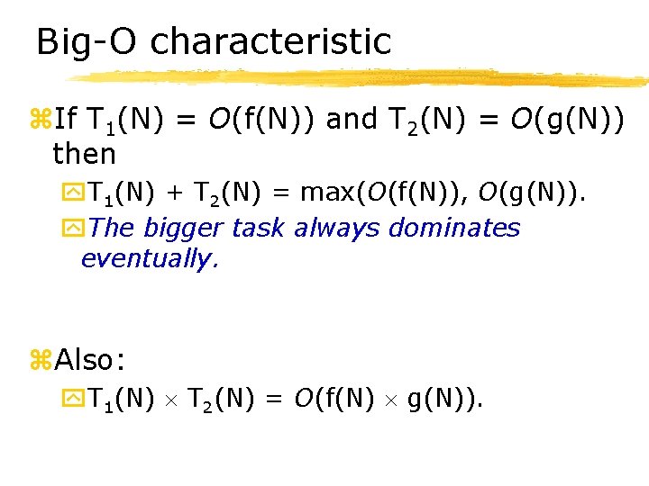 Big-O characteristic z. If T 1(N) = O(f(N)) and T 2(N) = O(g(N)) then